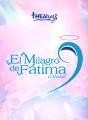 El Milagro de Fátima "El Musical"